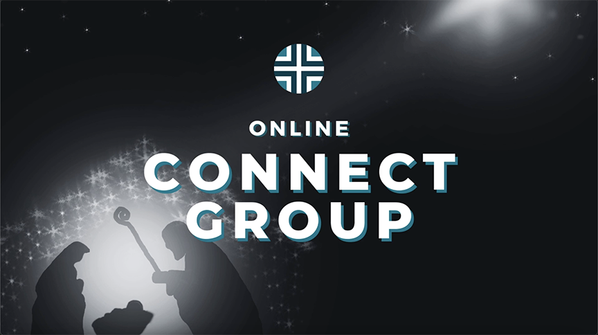 ONLINE CONNECT GROUP – December 22, 2024